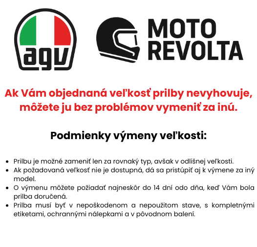 Ak Vám objednaná veľkosť prilby nevyhovuje, môžete ju bez problémov vymeniť za inú. Podmienky výmeny veľkosti Prilbu je možné zameniť len za rovnaký typ, avšak v odlišnej veľkosti. Ak požadovaná v